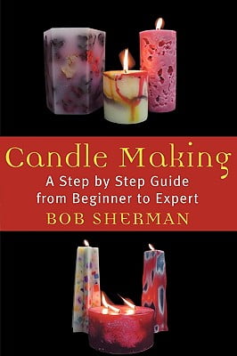 Candlemaking: A Step by Step Guide from Beginner to Expert